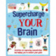 Supercharge Your Brain: Activities for improving concentration and helping you to achieve your goals