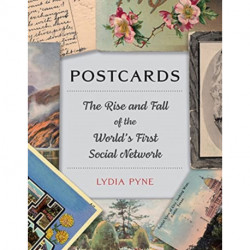 Postcards: The Rise and Fall of the World’s First Social Network