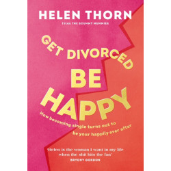 Get Divorced, Be Happy: How becoming single turned out to be my happily ever after