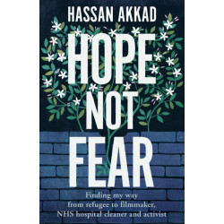 Hope Not Fear: Finding My Way from Refugee to Filmmaker to NHS Hospital Cleaner and Activist