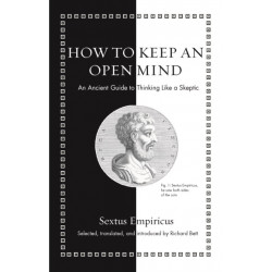 How to Keep an Open Mind: An Ancient Guide to Thinking Like a Skeptic