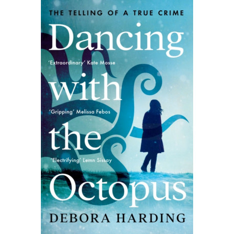 Dancing with the Octopus: The Telling of a True Crime