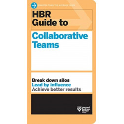 HBR Guide to Collaborative Teams (HBR Guide Series)