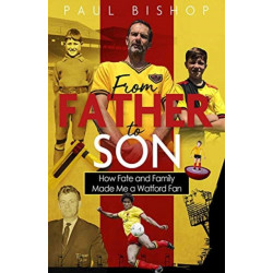 From Father to Son: How Fate and Family Made Me a Watford Fan