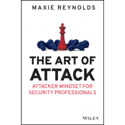 The Art of Attack: Attacker Mindset for Security Professionals