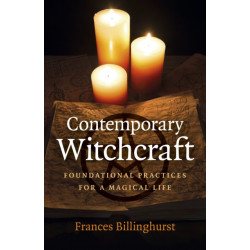 Contemporary Witchcraft: Foundational Practices for a Magical Life