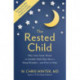 The Rested Child: Why Your Tired, Wired, or Irritable Child May Have a Sleep Disorder - and How to Help