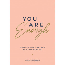 You Are Enough: Embrace Your Flaws and Be Happy Being You