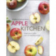 Apple Kitchen: From Tree to Table – Over 70 Inspiring Recipes