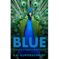 Blue: In Search of Nature's Rarest Color