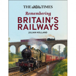 The Times All Aboard!: Remembering Britain’s Railways
