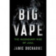 Big Vape: The Incendiary Rise of Juul: AS SEEN ON NETFLIX