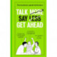 Talk More. Say Less. Get Ahead.: The Business Speak Dictionary