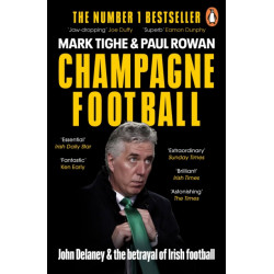 Champagne Football: John Delaney and the Betrayal of Irish Football: The Inside Story