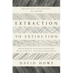 Extraction to Extinction: Rethinking our Relationship with Earth's Natural Resources