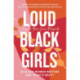 Loud Black Girls: 20 Black Women Writers Ask: What’s Next?