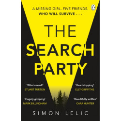 The Search Party: You won’t believe the twist in this compulsive new Top Ten ebook bestseller from the ‘Stephen King-like’ Simon Lelic