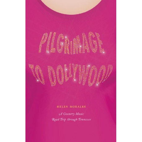 Pilgrimage to Dollywood: A Country Music Road Trip through Tennessee