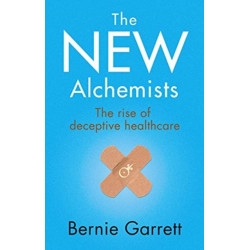 The New Alchemists: The Rise of Deceptive Healthcare