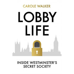 Lobby Life: Inside Westminster's Secret Society