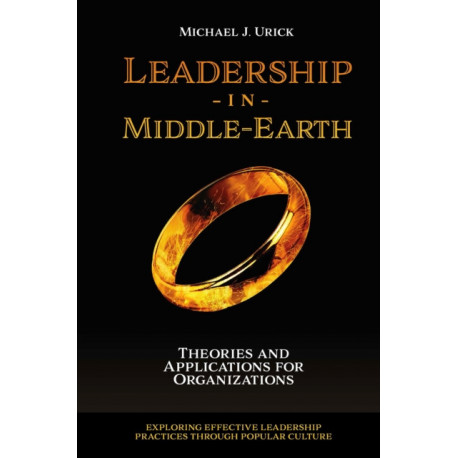 Leadership in Middle-Earth: Theories and Applications for Organizations