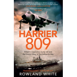 Harrier 809: Britain’s Legendary Jump Jet and the Untold Story of the Falklands War