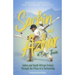 Sachin and Azhar at Cape Town: Indian and South African Cricket Through the Prism of a Partnership