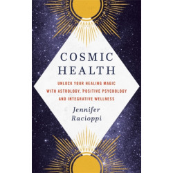 Cosmic Health: Unlock your healing magic with astrology, positive psychology and integrative wellness