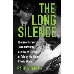 The Long Silence: The Story of James Hanratty and the A6 Murder by Valerie Storie, the Woman Who Lived to Tell the Tale