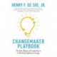 Changemaker Playbook: The New Physics of Leadership in a World of Explosive Change