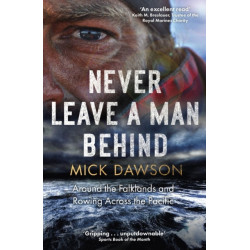 Never Leave a Man Behind: Around the Falklands and Rowing across the Pacific