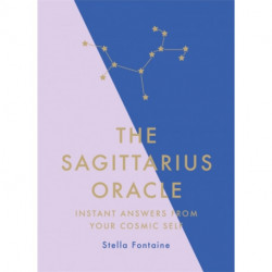 The Sagittarius Oracle: Instant Answers from Your Cosmic Self