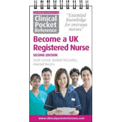 Clinical Pocket Reference Become a UK Registered Nurse: A comprehensive resource for IENs (internationally educated nurses)