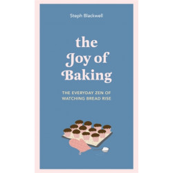 The Joy of Baking: The everyday zen of watching bread rise