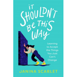 It Shouldn't Be This Way: Learning to Accept the Things You Just Can't Change