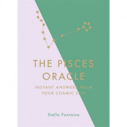 The Pisces Oracle: Instant Answers from Your Cosmic Self