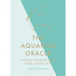 The Aquarius Oracle: Instant Answers from Your Cosmic Self
