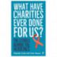 What Have Charities Ever Done for Us?: The Stories Behind the Headlines