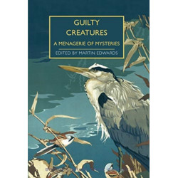 Guilty Creatures: A Menagerie of Mysteries
