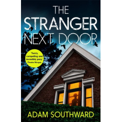 The Stranger Next Door: The completely unputdownable thriller with a jaw-dropping twist