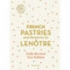 French Pastries and Desserts by Lenotre: More than 200 Classic Recipes