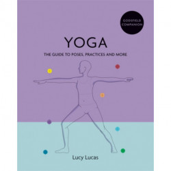 Godsfield Companion: Yoga: The guide to poses, practices and more
