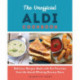 The Unofficial ALDI Cookbook: Delicious Recipes Made with Fan Favorites from the Award-Winning Grocery Store