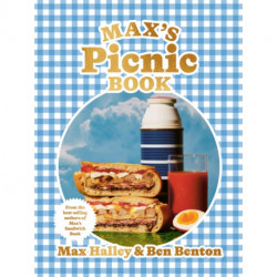 Max’s Picnic Book: An Ode to the Art of Eating Outdoors, From the Authors of Max's Sandwich Book