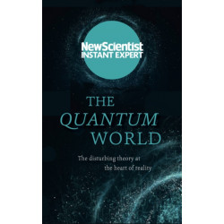 The The Quantum World: The disturbing theory at the heart of reality