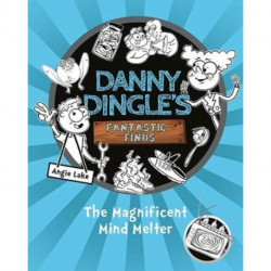 The Danny Dingle's Fantastic Finds: The Magnificent Mind Melter (book 6)