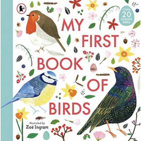 My First Book of Birds: Illustrated spotters guide to bird-watching in your own back garden with fun facts and bird identification for young nature lovers
