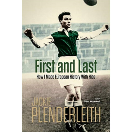 First and Last: How I Made European History With Hibs