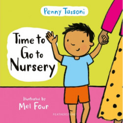 Time to Go to Nursery: Help your child settle into nursery and dispel any worries, perfect for starting school