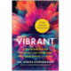 Vibrant: A Groundbreaking Program to Get Energized, Own Your Health, and Glow